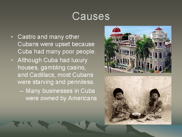 Causes • Castro and many other Cubans were upset because Cuba had many poor Causes • Castro and many other Cubans were upset because Cuba had many poor