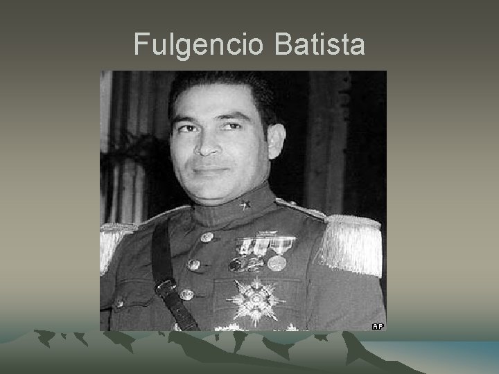 Fulgencio Batista Fulgencio Batista