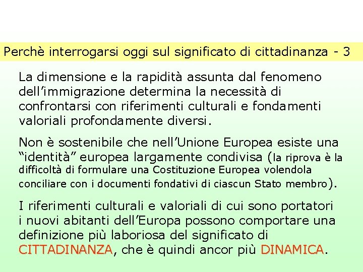 Perchè interrogarsi oggi sul significato di cittadinanza - 3 La dimensione e la rapidità