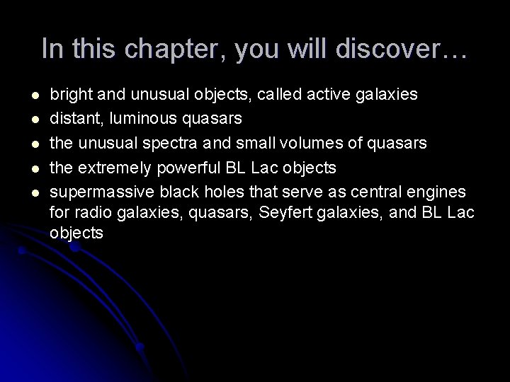 In this chapter, you will discover… l l l bright and unusual objects, called