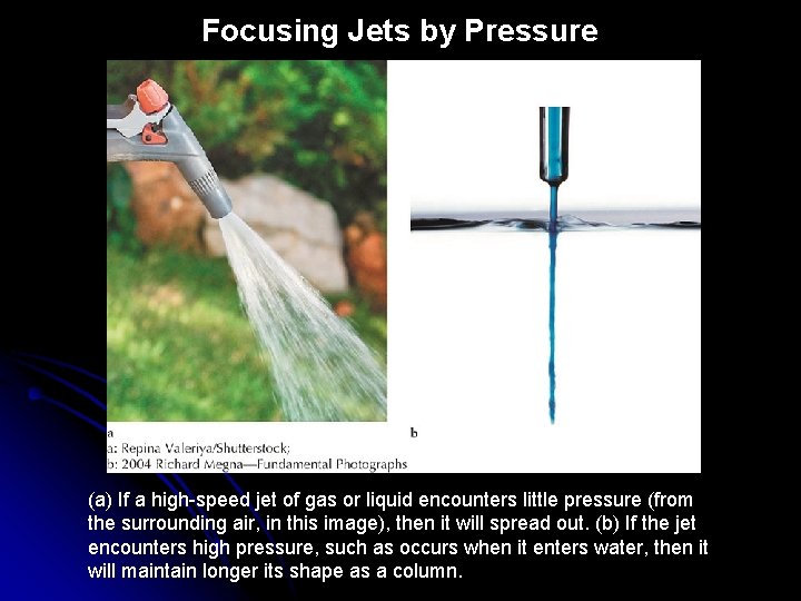 Focusing Jets by Pressure (a) If a high-speed jet of gas or liquid encounters
