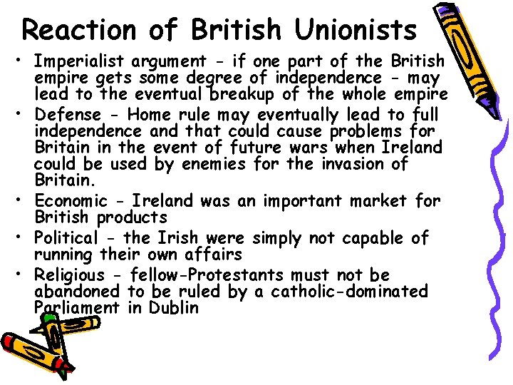 Reaction of British Unionists • Imperialist argument - if one part of the British