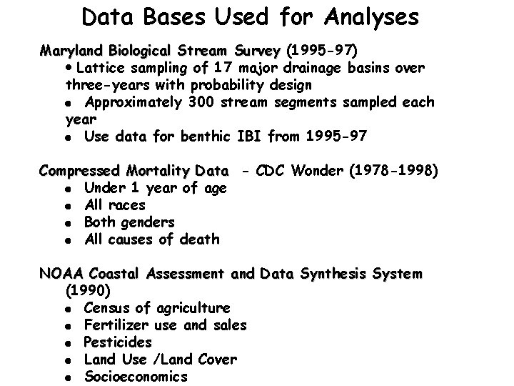 Data Bases Used for Analyses Maryland Biological Stream Survey (1995 -97) Lattice sampling of
