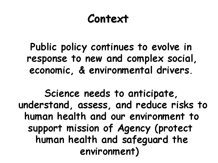 Context Public policy continues to evolve in response to new and complex social, economic,