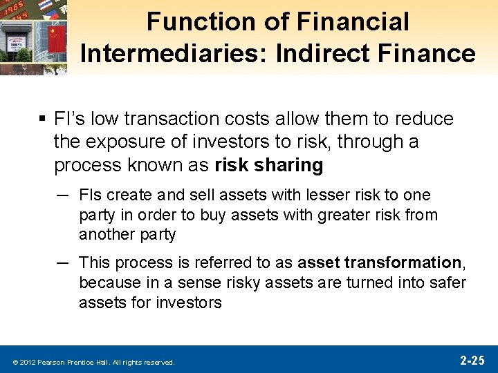 Function of Financial Intermediaries: Indirect Finance § FI’s low transaction costs allow them to Function of Financial Intermediaries: Indirect Finance § FI’s low transaction costs allow them to