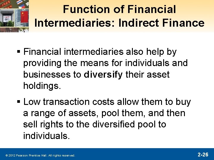 Function of Financial Intermediaries: Indirect Finance § Financial intermediaries also help by providing the Function of Financial Intermediaries: Indirect Finance § Financial intermediaries also help by providing the