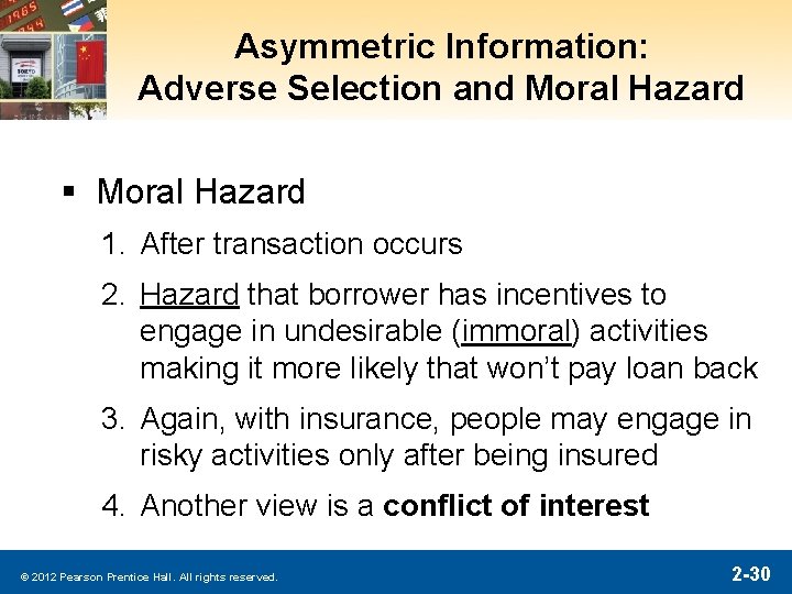 Asymmetric Information: Adverse Selection and Moral Hazard § Moral Hazard 1. After transaction occurs Asymmetric Information: Adverse Selection and Moral Hazard § Moral Hazard 1. After transaction occurs
