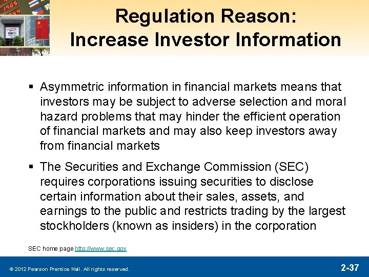 Regulation Reason: Increase Investor Information § Asymmetric information in financial markets means that investors Regulation Reason: Increase Investor Information § Asymmetric information in financial markets means that investors
