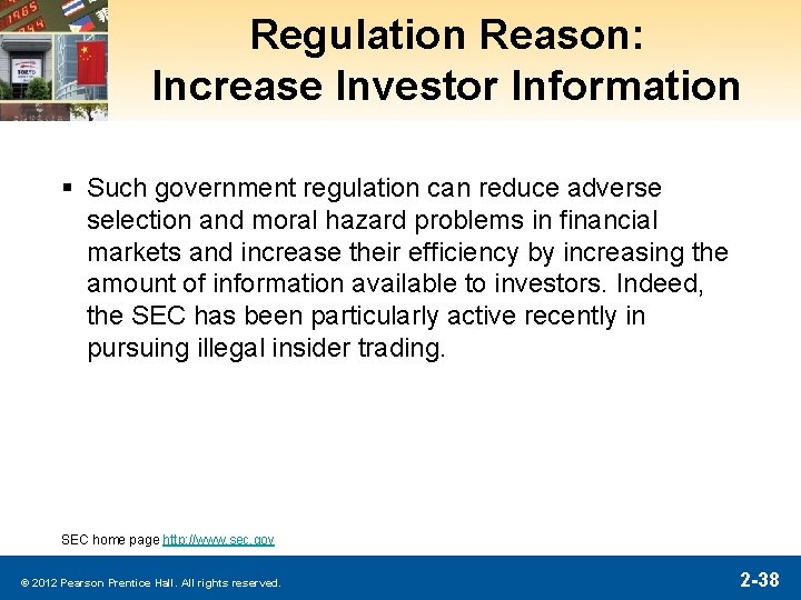 Regulation Reason: Increase Investor Information § Such government regulation can reduce adverse selection and Regulation Reason: Increase Investor Information § Such government regulation can reduce adverse selection and