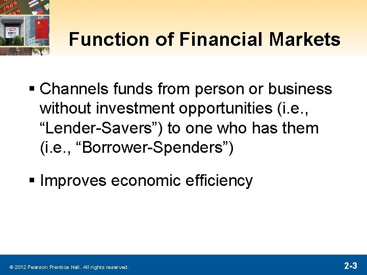 Function of Financial Markets § Channels funds from person or business without investment opportunities Function of Financial Markets § Channels funds from person or business without investment opportunities