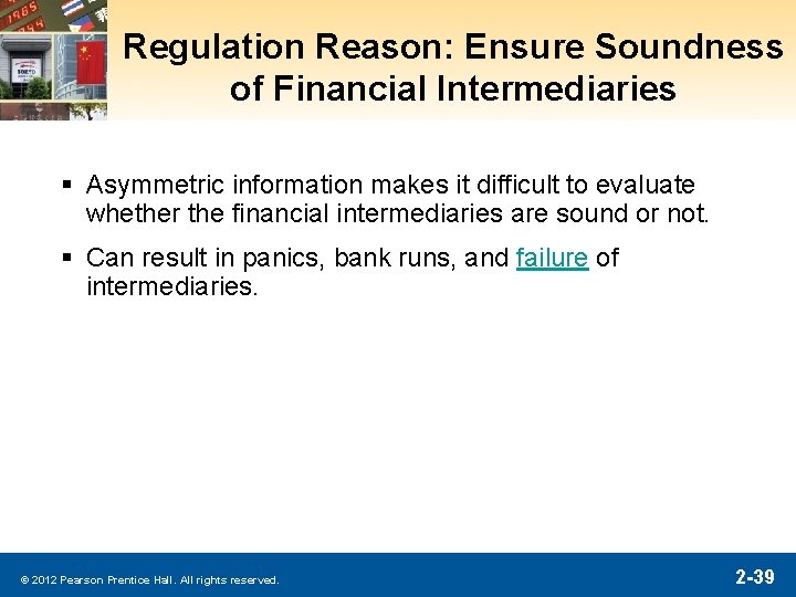 Regulation Reason: Ensure Soundness of Financial Intermediaries § Asymmetric information makes it difficult to Regulation Reason: Ensure Soundness of Financial Intermediaries § Asymmetric information makes it difficult to