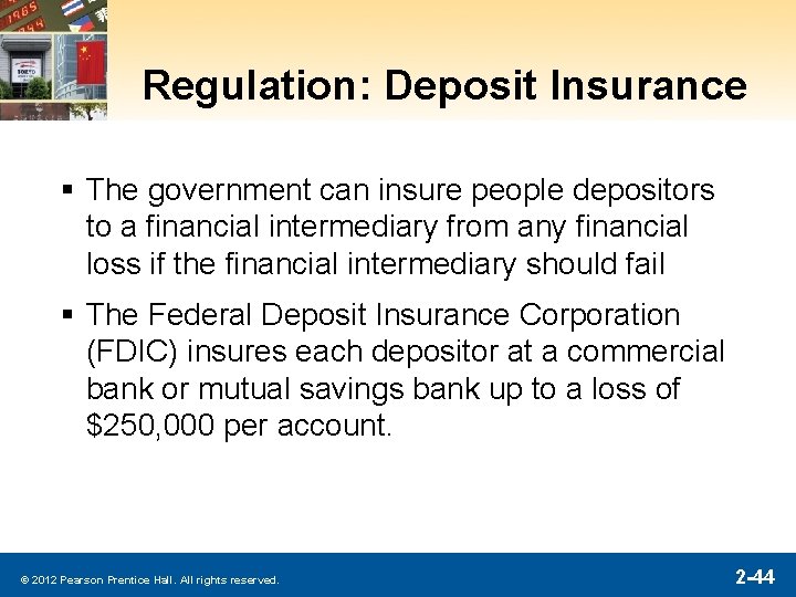 Regulation: Deposit Insurance § The government can insure people depositors to a financial intermediary Regulation: Deposit Insurance § The government can insure people depositors to a financial intermediary