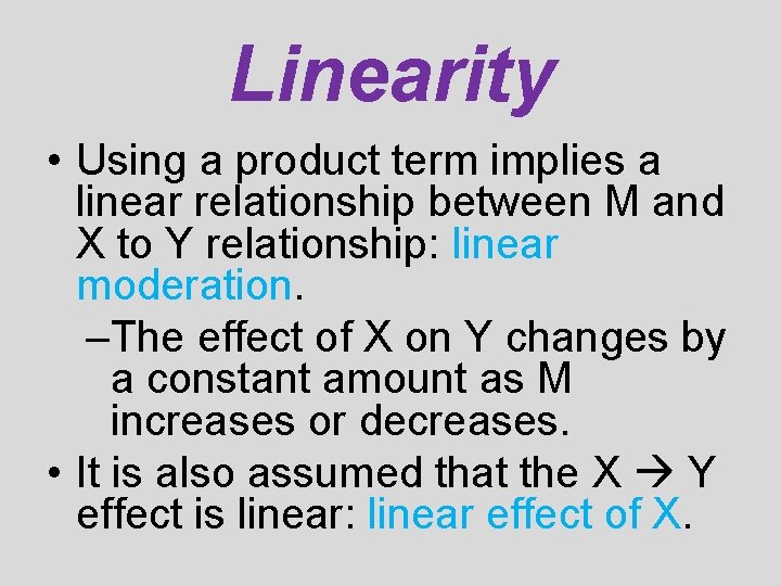 Linearity • Using a product term implies a linear relationship between M and X Linearity • Using a product term implies a linear relationship between M and X