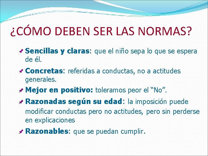 ¿CÓMO DEBEN SER LAS NORMAS? Sencillas y claras: que el niño sepa lo que