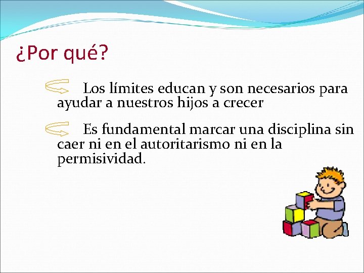 ¿Por qué? Los límites educan y son necesarios para ayudar a nuestros hijos a