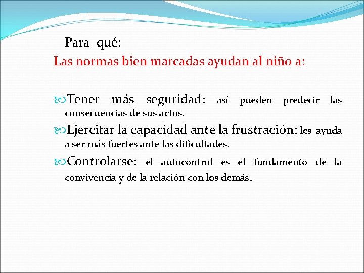 Para qué: Las normas bien marcadas ayudan al niño a: Tener más seguridad: así