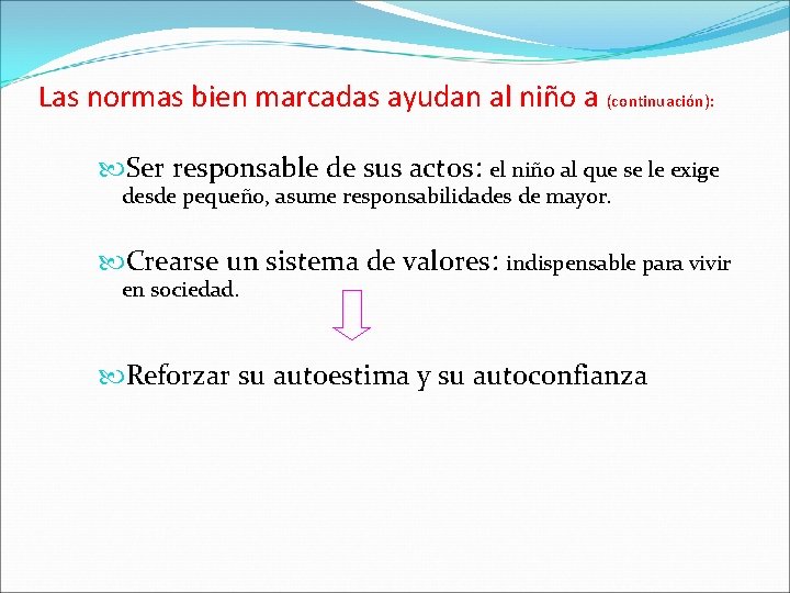 Las normas bien marcadas ayudan al niño a (continuación): Ser responsable de sus actos: