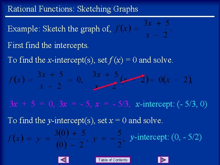 Rational Functions: Sketching Graphs Example: Sketch the graph of, First find the intercepts. To