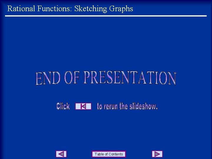 Rational Functions: Sketching Graphs Table of Contents 