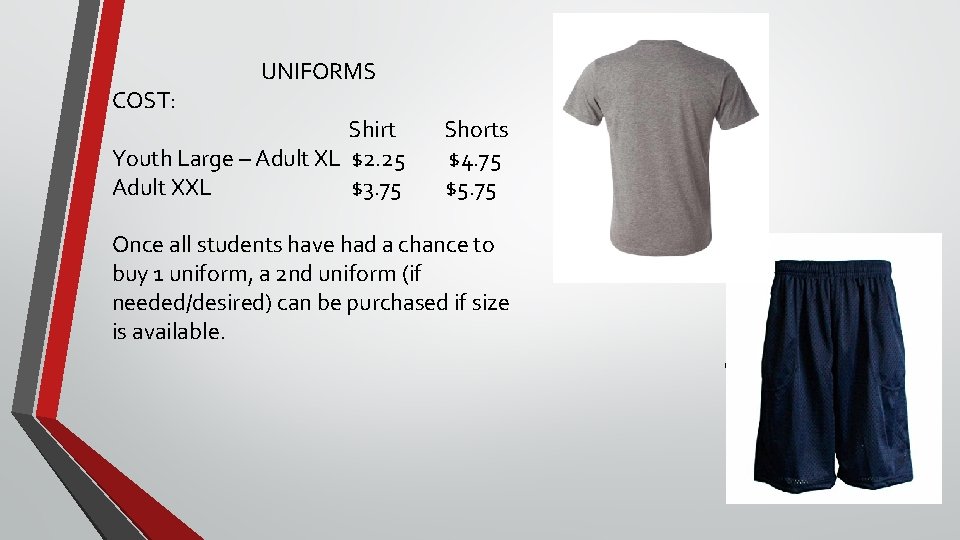 UNIFORMS COST: Shirt Shorts Youth Large – Adult XL $2. 25 $4. 75 Adult