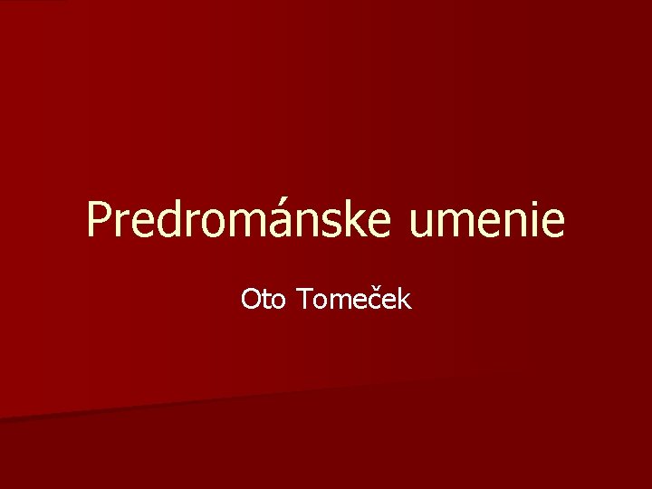 Predrománske umenie Oto Tomeček 
