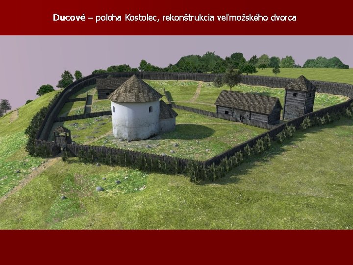 Ducové – poloha Kostolec, rekonštrukcia veľmožského dvorca 