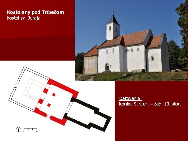 Kostolany pod Tríbečom kostol sv. Juraja Datovanie: koniec 9. stor. – zač. 10. stor.