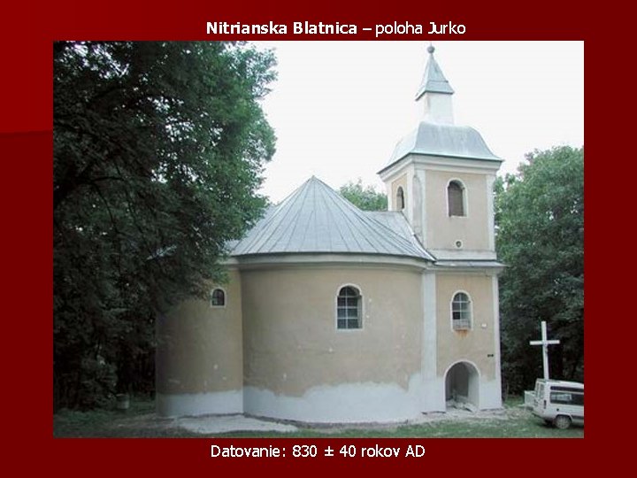 Nitrianska Blatnica – poloha Jurko Datovanie: 830 ± 40 rokov AD 