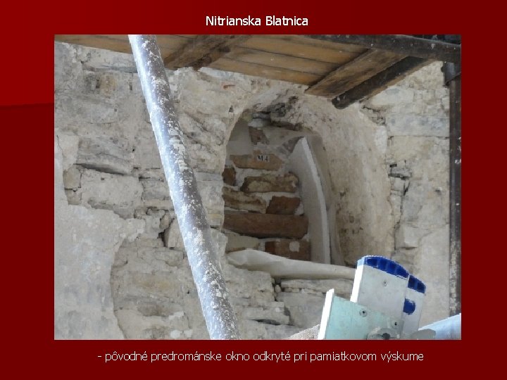 Nitrianska Blatnica - pôvodné predrománske okno odkryté pri pamiatkovom výskume 