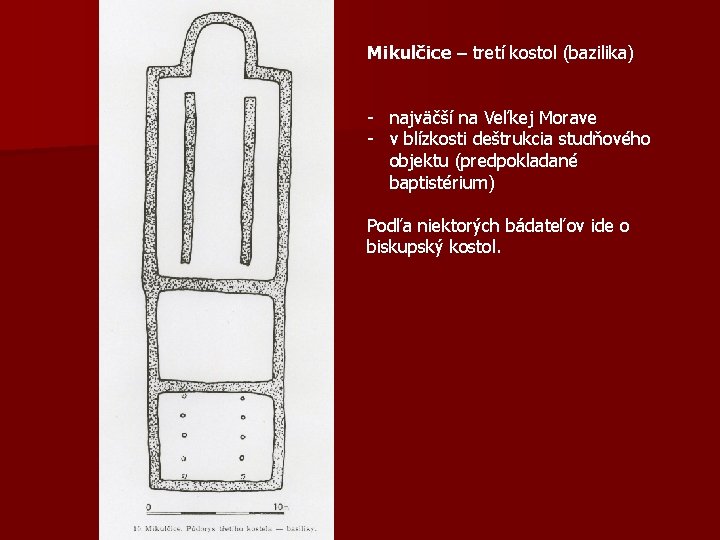 Mikulčice – tretí kostol (bazilika) - najväčší na Veľkej Morave - v blízkosti deštrukcia