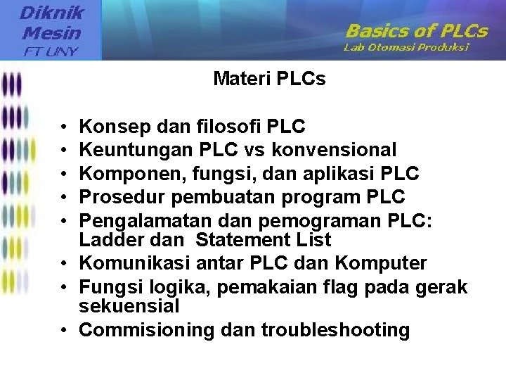 Materi PLCs • • • Konsep dan filosofi PLC Keuntungan PLC vs konvensional Komponen,