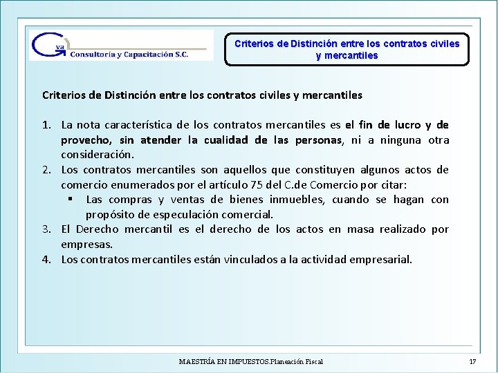 Criterios de Distinción entre los contratos civiles y mercantiles 1. La nota característica de