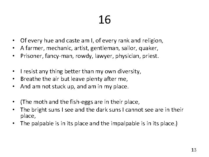 16 • Of every hue and caste am I, of every rank and religion,