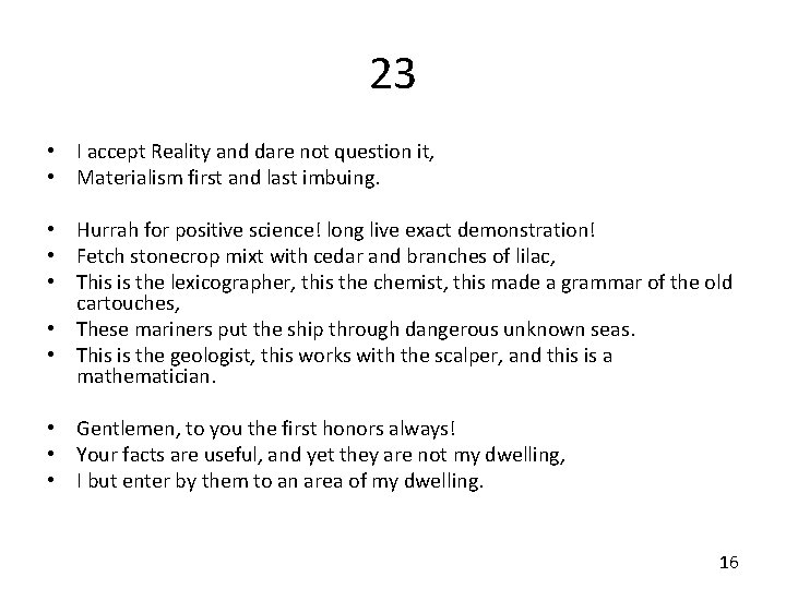 23 • I accept Reality and dare not question it, • Materialism first and