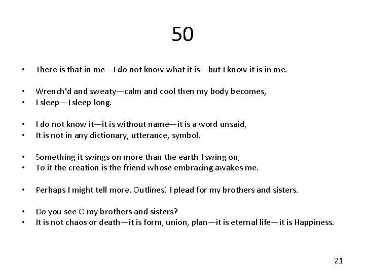 50 • There is that in me—I do not know what it is—but I