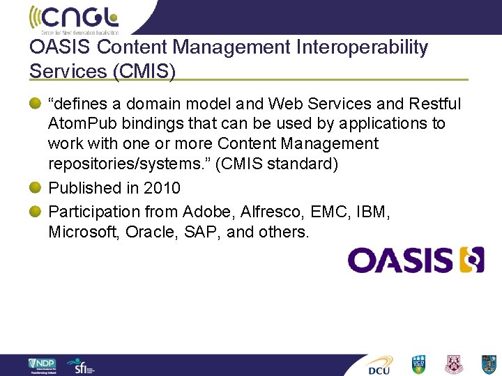 OASIS Content Management Interoperability Services (CMIS) “defines a domain model and Web Services and