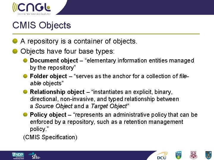 CMIS Objects A repository is a container of objects. Objects have four base types: