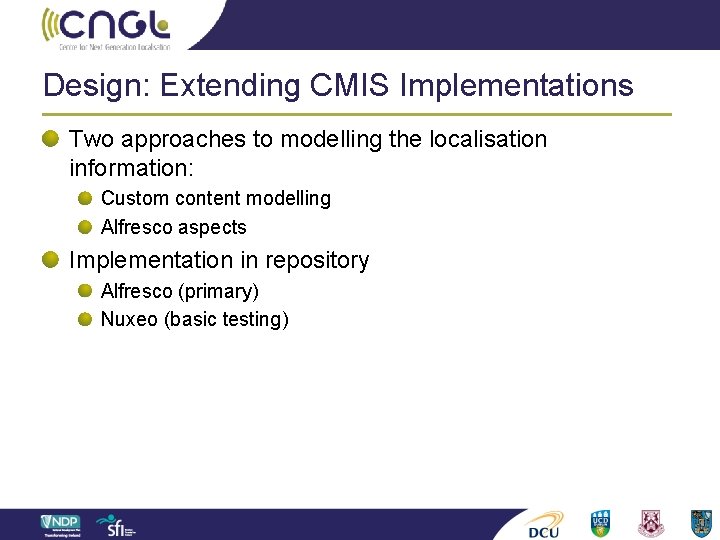 Design: Extending CMIS Implementations Two approaches to modelling the localisation information: Custom content modelling