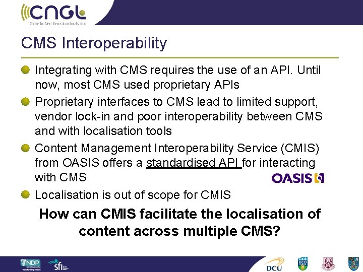 CMS Interoperability Integrating with CMS requires the use of an API. Until now, most