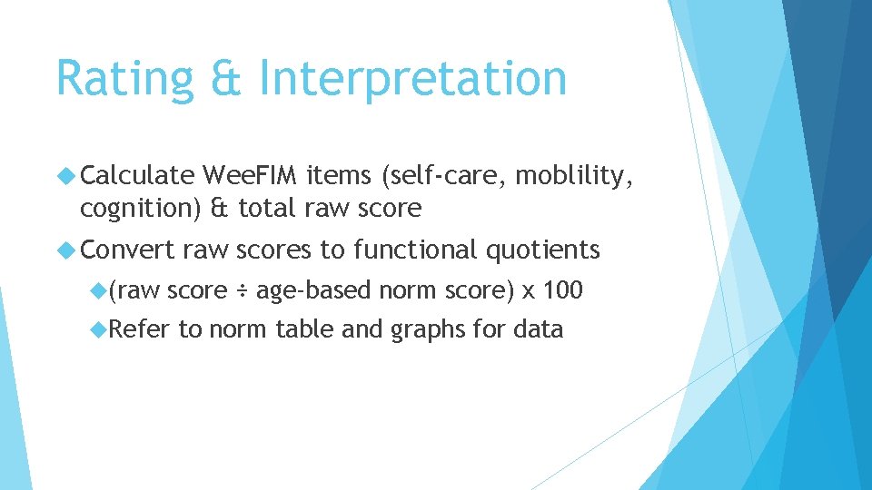 Rating & Interpretation Calculate Wee. FIM items (self-care, moblility, cognition) & total raw score