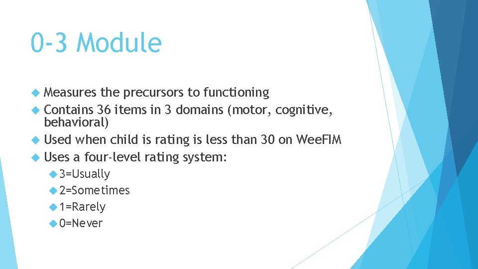 0 -3 Module Measures the precursors to functioning Contains 36 items in 3 domains