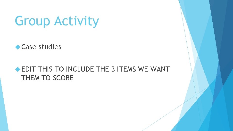 Group Activity Case EDIT studies THIS TO INCLUDE THE 3 ITEMS WE WANT THEM