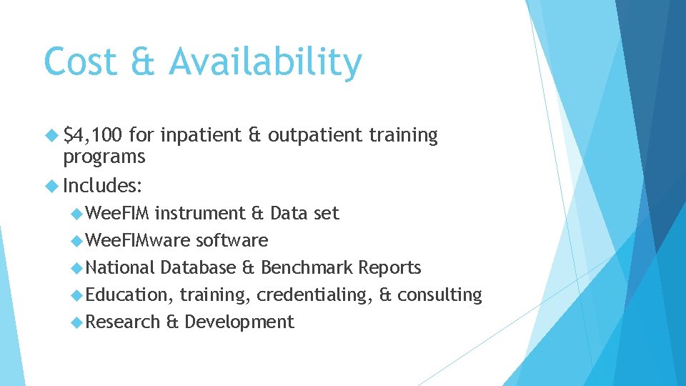 Cost & Availability $4, 100 for inpatient & outpatient training programs Includes: Wee. FIM