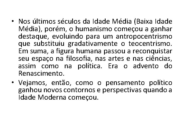  • Nos últimos séculos da Idade Média (Baixa Idade Média), porém, o humanismo