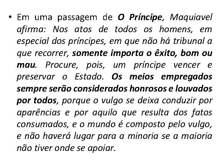  • Em uma passagem de O Príncipe, Maquiavel afirma: Nos atos de todos