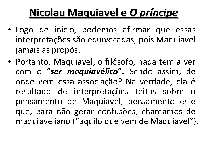 Nicolau Maquiavel e O príncipe • Logo de início, podemos afirmar que essas interpretações