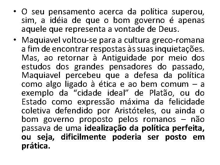  • O seu pensamento acerca da política superou, sim, a idéia de que