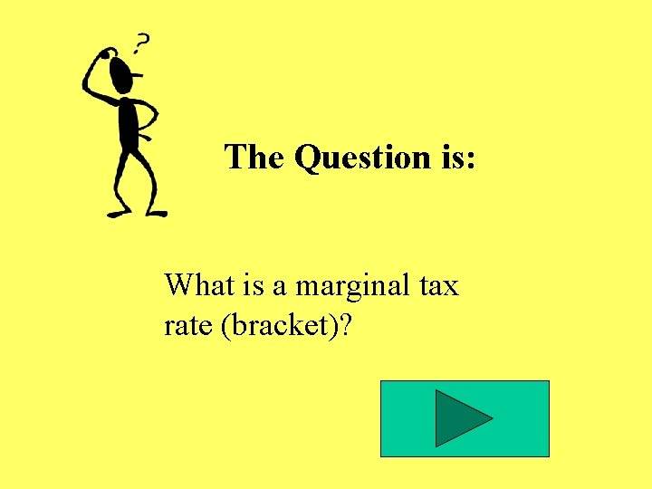 The Question is: What is a marginal tax rate (bracket)? The Question is: What is a marginal tax rate (bracket)?
