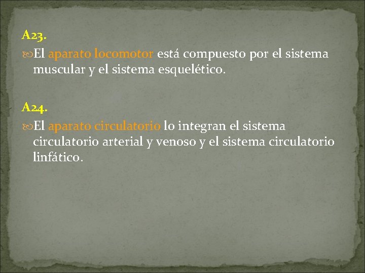 A 23. El aparato locomotor está compuesto por el sistema muscular y el sistema A 23. El aparato locomotor está compuesto por el sistema muscular y el sistema