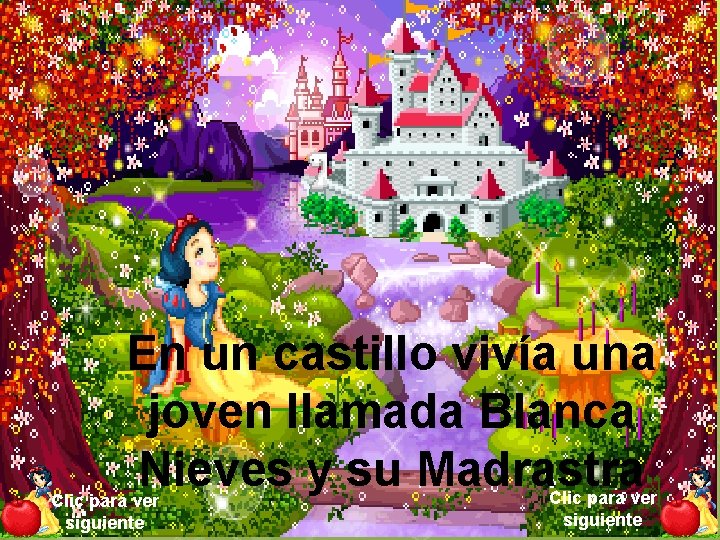 En un castillo vivía una joven llamada Blanca Nieves y su Madrastra Clic para